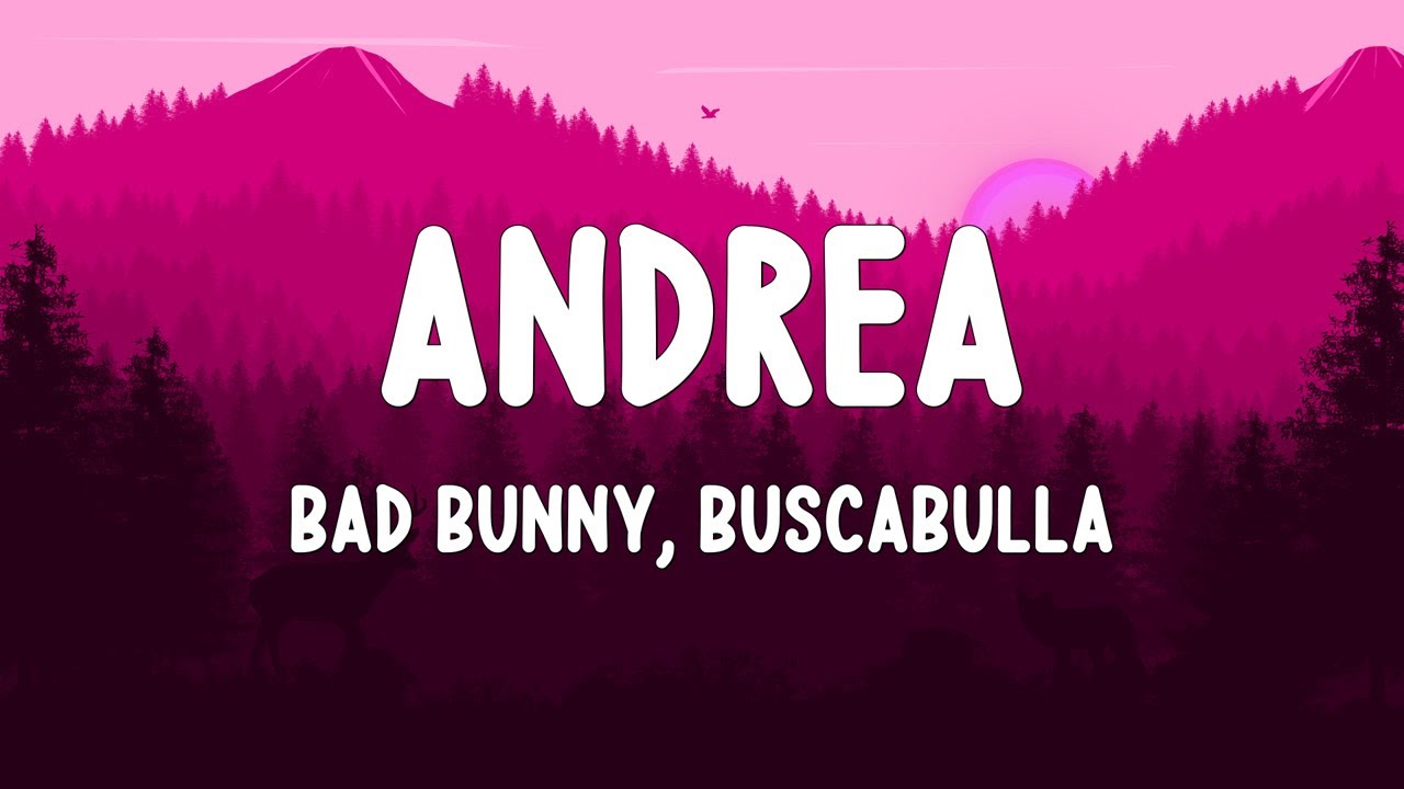 Bad Bunny ft. Buscabulla - Andrea (Letra/Lyrics) - YouTube