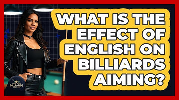 What Is The Effect Of English On Billiards Aiming? - Billiards Hustlers