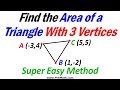 Find the area of a triangle with three vertices  super easy method