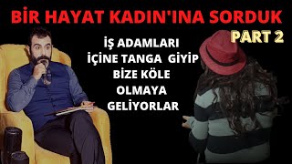 BİR HAYAT KADININA SORDUK (PART 2) KÖLE MÜŞTERİLER ÇOK FAZLA. 29.BÖLÜM PARODİ