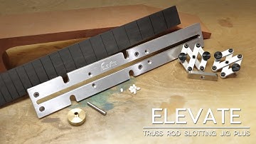 Luthier Tool Tutorial- ELEVATE Truss Rod Slotting Jig Plus