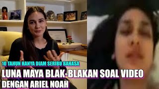 10 TAHUN HANYA DIAM SERIBU BAHASA, AKHIRNYA LUNA MAYA BLAK BLAKAN SOAL VIDEO DENGAN ARIEL NOAH