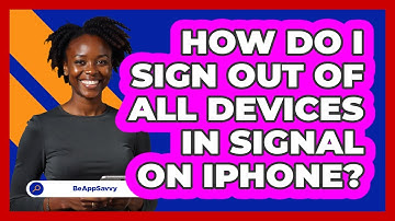 How do I sign out of all devices in Signal on iPhone? - Be App Savvy