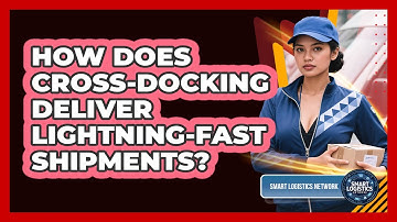 How Does Cross-docking Deliver Lightning-fast Shipments? - Smart Logistics Network