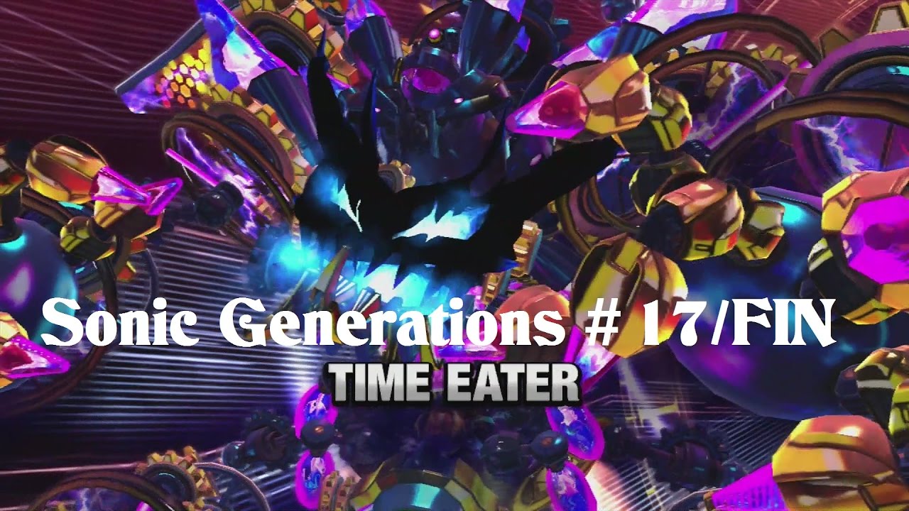 Sonic Generations 17fin Time Eater Youtube