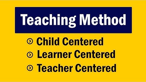 Child Centered | Learner Centered | Teacher Centered method of Teaching by Zeshan Umar