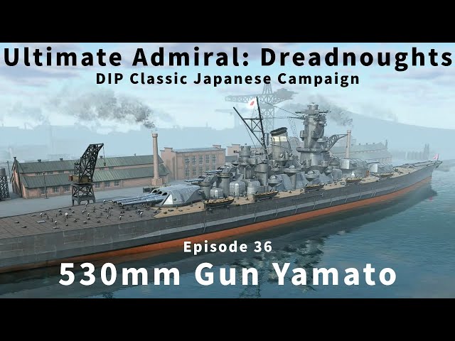 530mm Gun Yamato - Episode 36 - Japanese Classic Campaign - YouTube