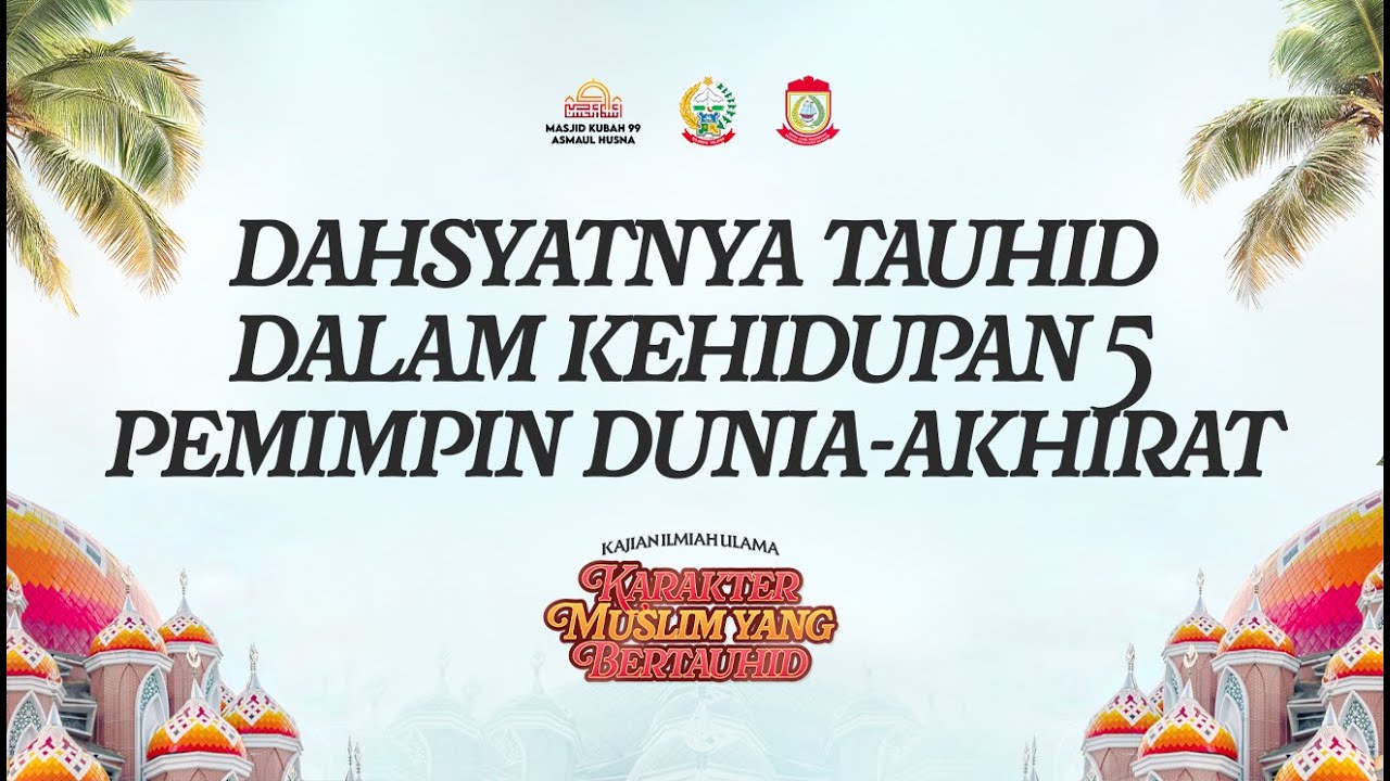 Dahsyatnya Tauhid dalam Kehidupan Lima Pemimpin Dunia-Akhirat - Ustadz Khaidir M. Sunusi