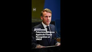 Palestinian Mission Applauds French Recognition Of Palestine At Unga