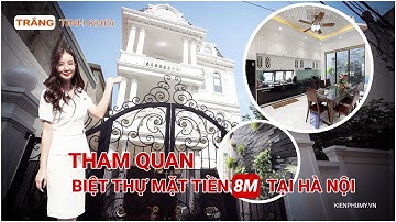 [THAM QUAN] Biệt Thự 3 Tầng Tân Cổ Điển Rộng 8m Tại Hà Nội Cùng Kiến Phú Mỹ