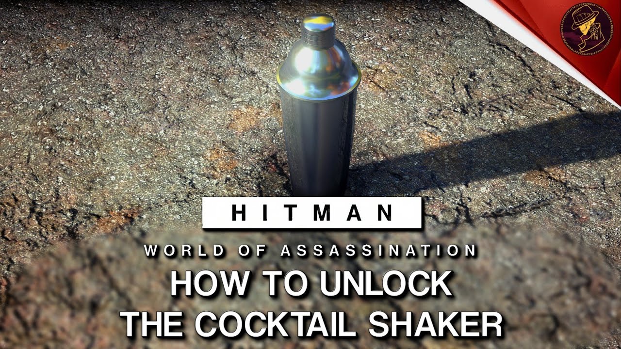 HITMAN WoA | How To Unlock The Cocktail Shaker | One Too Many Challenge | Walkthrough