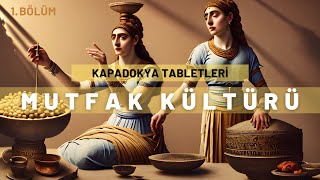 4000 Yıl Önce Anadolu'da Hayat | Kapadokya Tabletleri 1. Bölüm | Hitit Mutfak Kültürü [4K]