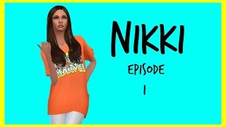 Nikki - Episode 1 Sims 4 Series