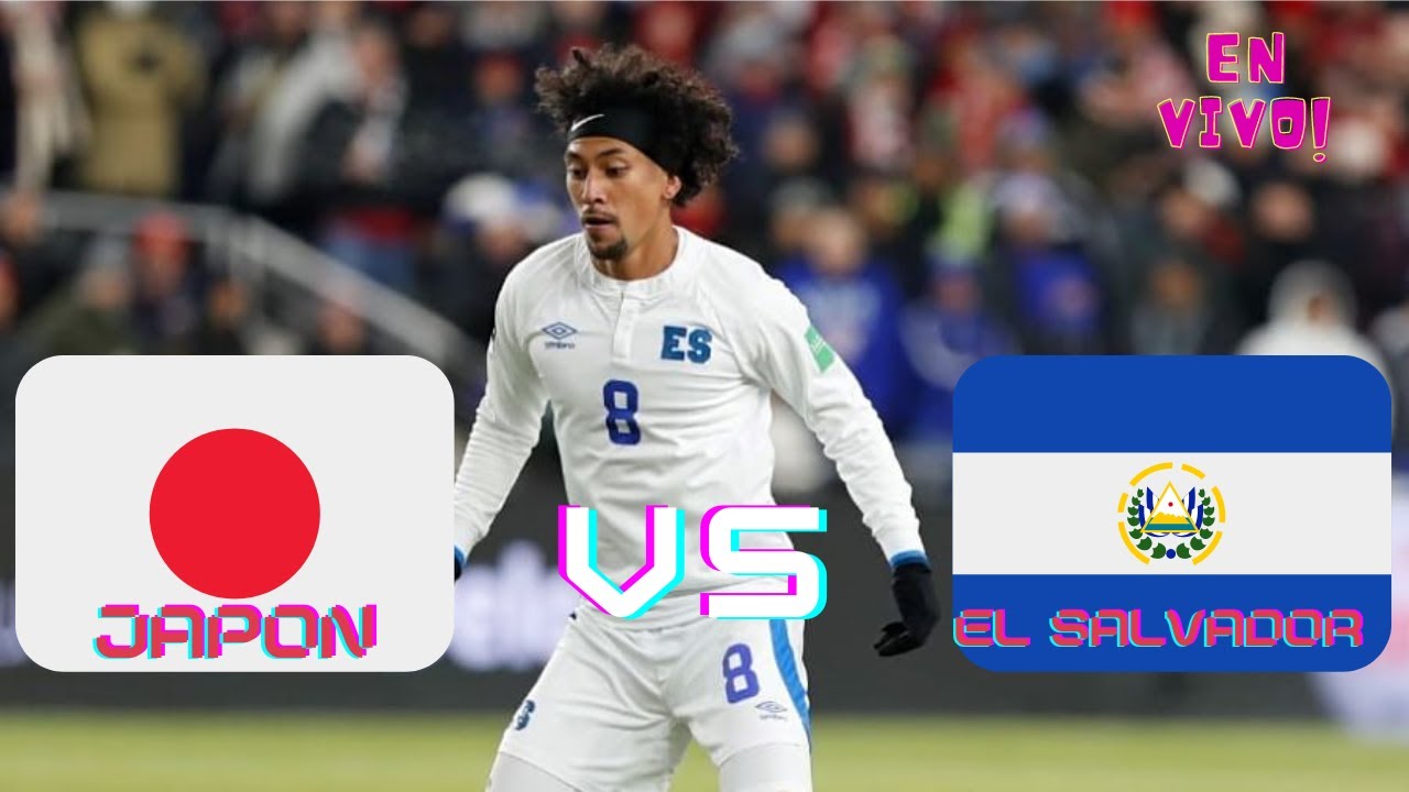 JAPON VS EL SALVADOR AMISTOZO EN VIVO YouTube