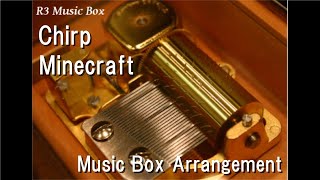 Chirp/Minecraft [Music Box]