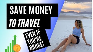 How to save money to travel even when you're broke (6 tips that helped me save thousands of dollars)