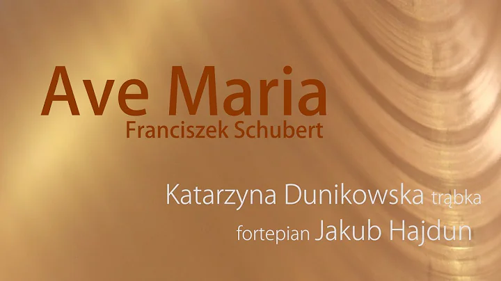 Ave Maria -Katarzyna Dunikowska (trbka), Jakub Hajdun (fortepian)