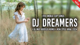DJ DREAMERS - New Remix Viral Fifa World Cup Songs (DJ IMUT BOOTLEG) | Dj Unik Asik