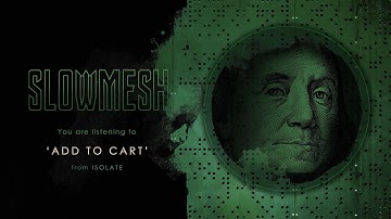SLOWMESH - Add to Cart (Official Audio)