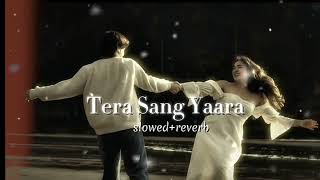 Tera Sang Yaara - Slowed Reverb || Atif Aslam || Dopohor Lofi