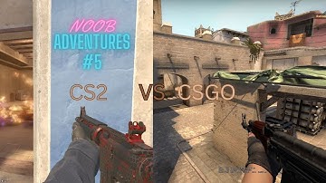 CS 2 vs CSGO  Frag Movie.Noob Adventures#5