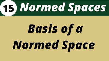 Basis of a normed Space  | Functional Analysis | Lecture 15
