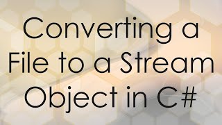 Converting a File to a Stream Object in C#