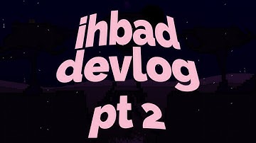 Indie Game DEVLOG pt 2 | IHBAD / It
