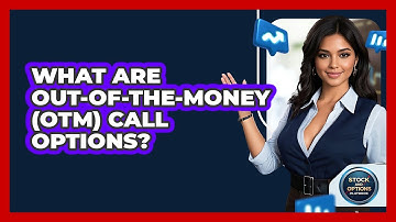 What Are Out-of-the-Money (OTM) Call Options? - Stock and Options Playbook
