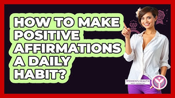 How To Make Positive Affirmations A Daily Habit?