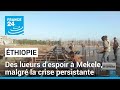Éthiopie : des lueurs d&#39;espoir à Mekele, malgré la crise persistante • FRANCE 24