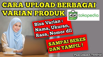 Cara Upload Berbagai Varian Produk Di Tokopedia | Pamudasan Tutorial