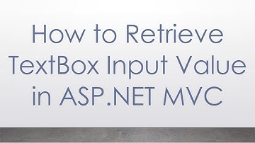 How to Retrieve TextBox Input Value in ASP.NET MVC