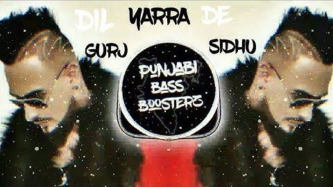 DIL YAARAN DE (BASS BOOSTED) || GURJ SIDHU || P.B.B