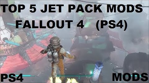 Top 5 Fallout 4 Jet Pack Mods PS4
