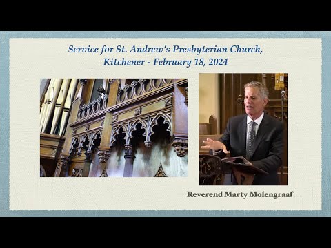 St. Andrew's, KW -  Sunday Service - February 18, 2024 - 10:00 a.m. - Reverend Marty Molengraaf