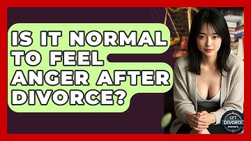 Is It Normal To Feel Anger After Divorce? - Get Divorce Answers