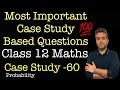 Most Important Case Studies | Class 12 Maths | Case Study 60 | Probability