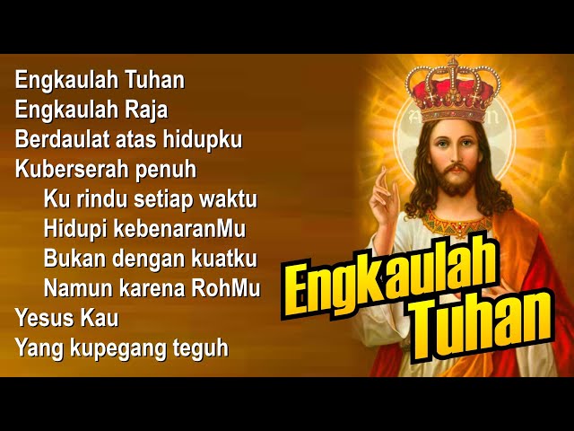 ENGKAULAH TUHAN ENGKAULAH RAJA ~ Ku Rindu Setiap Waktu - lirik lagu rohani kristen class=