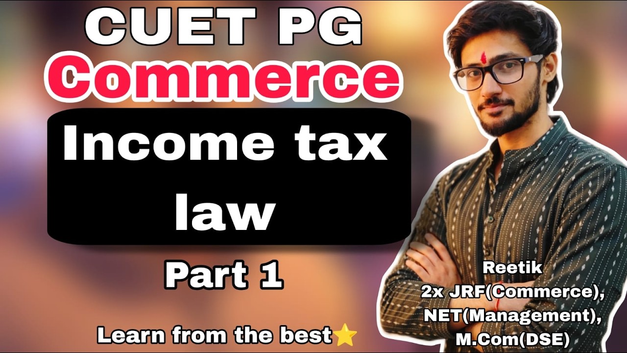 Income Tax Law | Part 1 | CUET PG Commerce preparation | D.U Commerce ...