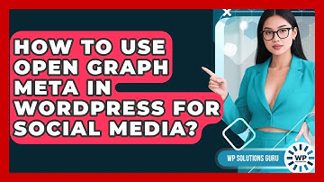 How To Use Open Graph Meta In WordPress For Social Media? - WP Solutions Guru