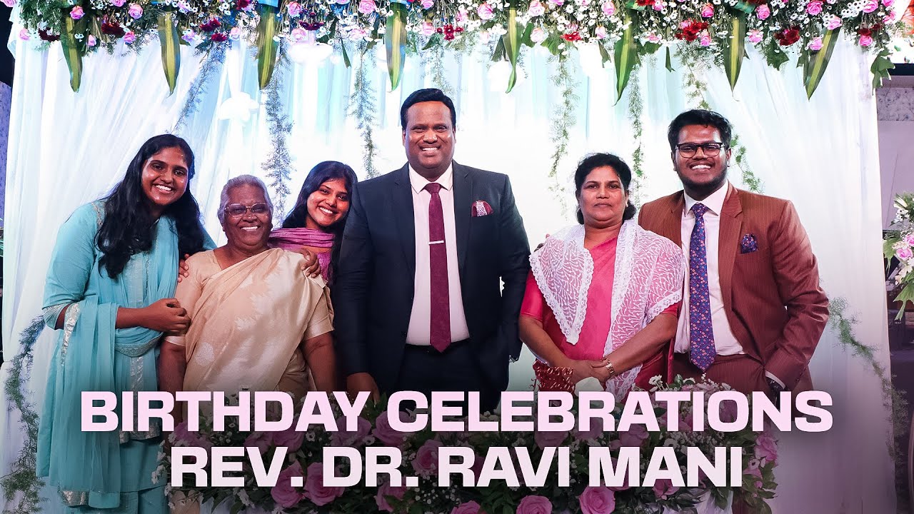 BIRTHDAY CELEBRATIONS OF OUR BELOVED PASTOR | REV. DR. RAVI MANI