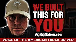 We Built This For You — BigRigNation.com | The Platform American Truck Drivers Have Been Waiting For