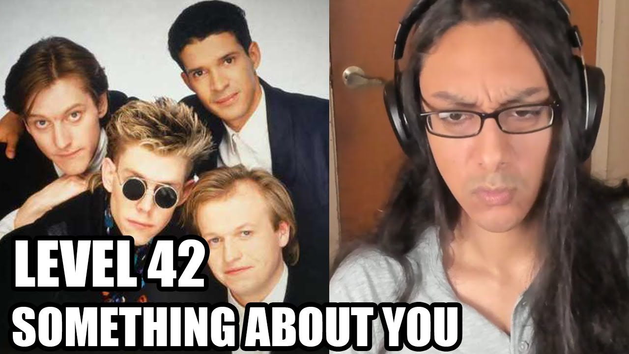 Level 42 Something About You Reaction YouTube level-42-something-about-you-reaction-youtube