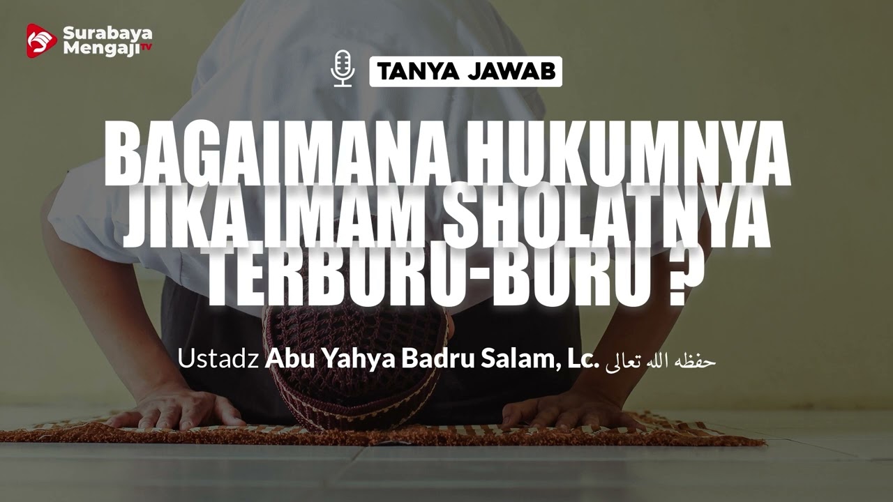 ⁣Bagaimana Hukumnya Jika Imam Sholatnya Terburu-Buru - Ustadz Abu Yahya Badru Salam, Lc.