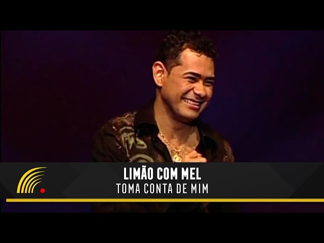 LIMAO COM MEL - TOMA CONTA DE MIM