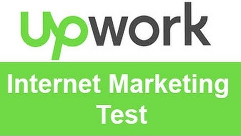 Upwork Internet Marketing Test Answers -TOP 10% 20%