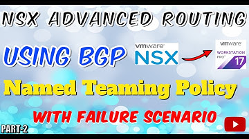 [Video] NSX Advanced Routing Configuration using BGP with Named Teaming Policy or Deterministic Peer