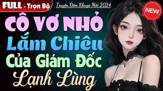 Truyện Đêm Khuya 2024 Cô Vợ Lắm Chiêu Của Giám Đốc Lạnh Lùng - Nghe Phê Quên Lối Về 