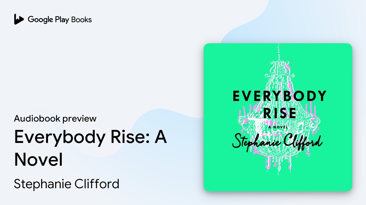 Everybody Rise: A Novel by Stephanie Clifford · Audiobook preview